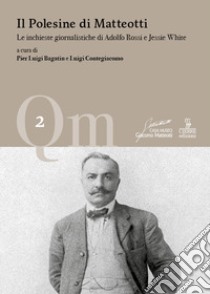 Il Polesine di Matteotti. Le inchieste giornalistiche di Adolfo Rossi e Jessie White libro di Bagatin P. L. (cur.); Contegiacomo L. (cur.)