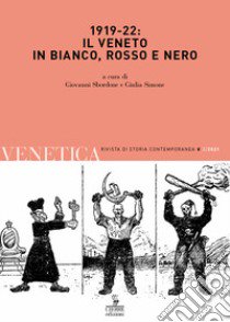 Venetica. Annuario di storia delle Venezie in età contemporanea (2021). Vol. 2: 1919-22: il Veneto in bianco, rosso e nero libro di Sbordone G. (cur.); Simone G. (cur.)