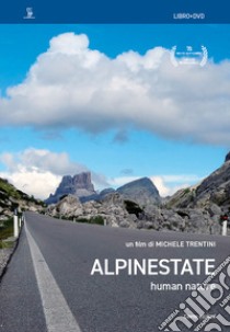 Alpinestate. Human nature. Con DVD video libro di Trentini Michele; Varotto M. (cur.)