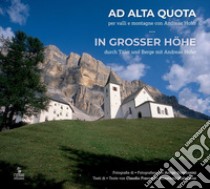 Ad alta quota. Per valli e montagne con Andreas Hofer. Ediz. italiana e tedesca libro di Fraccari Claudio; Malacarne Anastasia