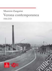 Verona contemporanea 1866-2020 libro di Zangarini Maurizio