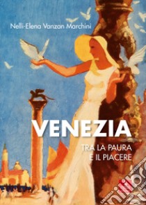 Venezia tra la paura e il piacere libro di Vanzan Marchini Nelli-Elena