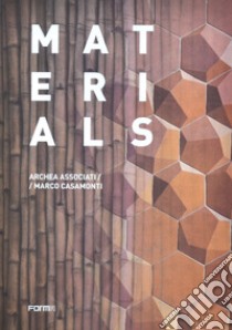 Materials. Archea Associati / Marco Casamonti. Ediz. illustrata libro di Andreini Laura
