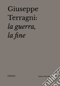 Giuseppe Terragni: la guerra, la fine libro di Mosco Valerio Paolo; Terragni Attilio