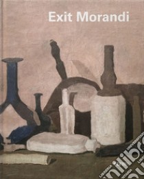 Exit Morandi. Ediz. illustrata libro di Risaliti S. (cur.); Bandera M. C. (cur.)