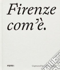 Firenze com'è. Ediz. inglese libro di Baraldi Lapo; Ronchi Elena