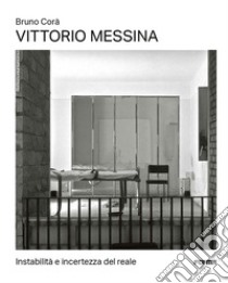 Vittorio Messina. Instabilità e incertezza del reale libro di Corà Bruno