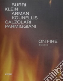 On Fire. Ediz. italiana libro di Corà B. (cur.)