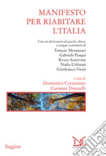 Manifesto per riabitare l'Italia libro di Cersosimo D. (cur.); Donzelli C. (cur.)