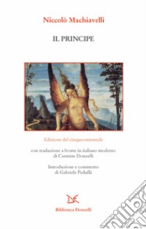 Il principe. Edizione del cinquecentennale libro di Machiavelli Niccolò; Pedullà G. (cur.)