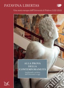 Alla prova della contemporaneità. Intellettuali e politica dall'Ottocento a oggi. Patavina Libertas libro di Fumian C. (cur.)