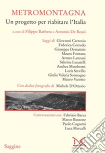 Metromontagna. Un progetto per riabilitare l'Italia libro di Barbera F. (cur.); De Rossi A. (cur.)