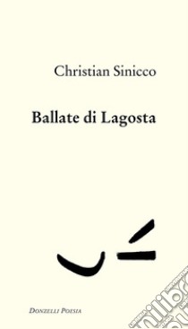 Ballate di Lagosta libro di Sinicco Christian