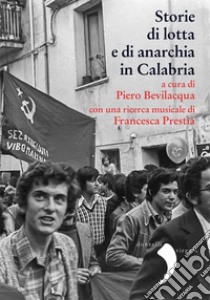 Storie di lotte e di anarchia in Calabria libro di Bevilacqua P. (cur.)