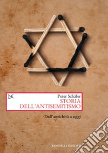 Storia dell'antisemitismo. Dall'antichità a oggi libro di Schäfer Peter