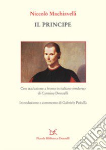 Il principe. Testo a fronte in italiano moderno libro di Machiavelli Niccolò; Pedullà G. (cur.)