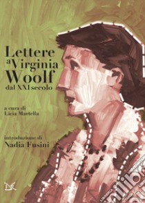 Lettere a Virginia Woolf dal XXI secolo libro di Martella L. (cur.)