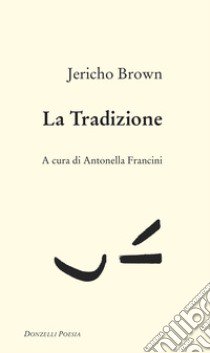 La tradizione libro di Brown Jericho; Francini A. (cur.)