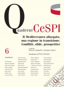 Il Mediterraneo allargato, una regione in transizione. Conflitti, sfide, prospettive libro di Campelli E. (cur.); Gomel G. (cur.)