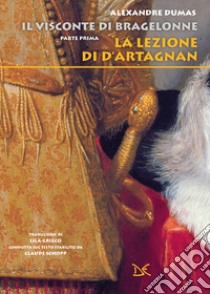 La lezione di d'Artagnan. Il visconte di Bragelonne. Vol. 1 libro di Dumas Alexandre