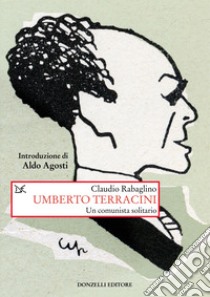 Umberto Terracini. Un comunista solitario libro di Rabaglino Claudio
