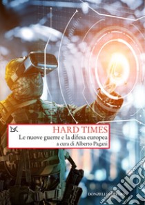 Hard times. Le nuove guerre e la difesa Europea libro di Pagani A. (cur.)