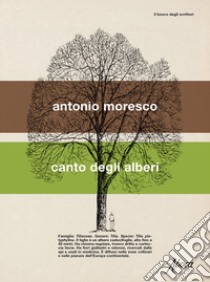 Canto degli alberi libro di Moresco Antonio