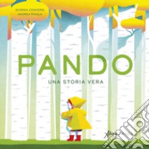 Pando. Una storia vera. Ediz. a colori libro di Conversi Giorgia; Rivola Andrea