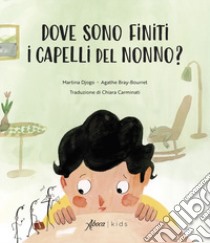 Dove sono finiti i capelli del nonno? libro di Djogo Martina