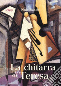 La chitarra di Teresa libro di Bianchi Nedo