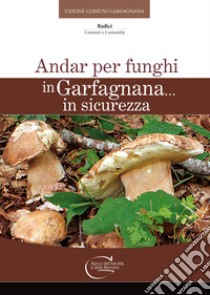 Andar per funghi in Garfagnana in sicurezza libro