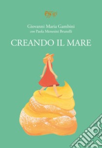 Creando il mare libro di Gambini Giovanni Maria; Menesini Brunelli Paola