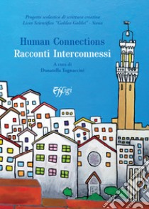 Human connections. Racconti interconnessi libro di Tognaccini Donatella