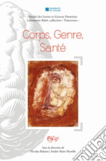 Corps, genre, sante libro di Balutet Laure Nicolas; Morello André Alain