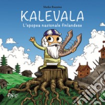 Kalevala. L'epopea nazionale finlandese libro di Raassina Marko