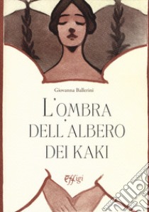 L'ombra dell'albero dei kaki libro di Ballerini Giovanna