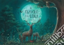 Il diavolo e la luna. Ediz. a colori libro di Miron Cornelia