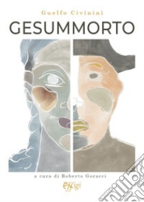 Gesummorto libro di Civinini Guelfo; Goracci R. (cur.)