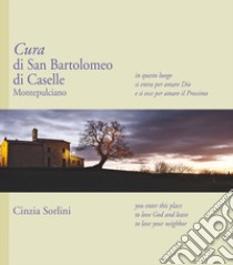 Cura di San Bartolomeo di Caselle Montepulciano libro di Sorlini Cinzia