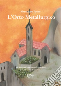 L'orto metallurgico libro di Pacini Alessandro