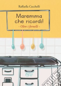 Maremma che ricordi libro di Cecchelli Raffaella