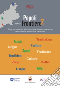 Popoli senza frontiere 2. Tradizioni e territori delle minoranze linguistiche storiche del Trentino. Cimbri, Ladini e Mòcheni libro