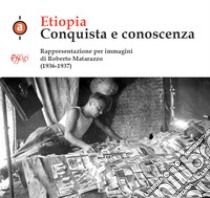 Etiopia. Conquista e conoscenza. Rappresentazione per immagini di Roberto Matarazzo (1936-1937). Ediz. illustrata libro di Matarazzo Roberto; Cortini L. (cur.); Frascaroli E. (cur.); Storchi A. (cur.)