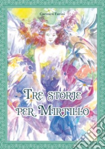 Tre storie per Mirtillo. Ediz. a colori libro di Farini Carmen