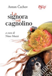 La signora col cagnolino libro di Cechov Anton; Muzzi N. (cur.)