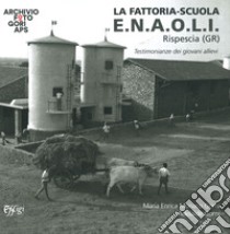 La fattoria. Scuola E.N.A.O.L.I. libro di Monaco Gorni Maria Enrica; Gorni Adelaide