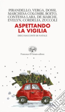 Aspettando la vigilia. Dieci racconti di Natale libro di Fimiani G. (cur.)