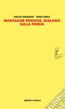 Montagne pensose, dialogo sulla poesia libro di Maraini Dacia; Mele Rino