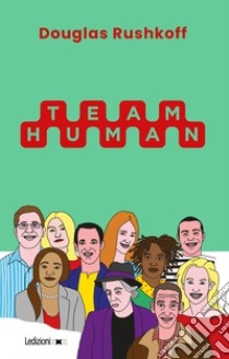 Team Human libro di Rushkoff Douglas