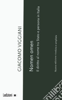 Nomen omen. Il diritto al nome tra Stato e persona in Italia libro di Viggiani Giacomo